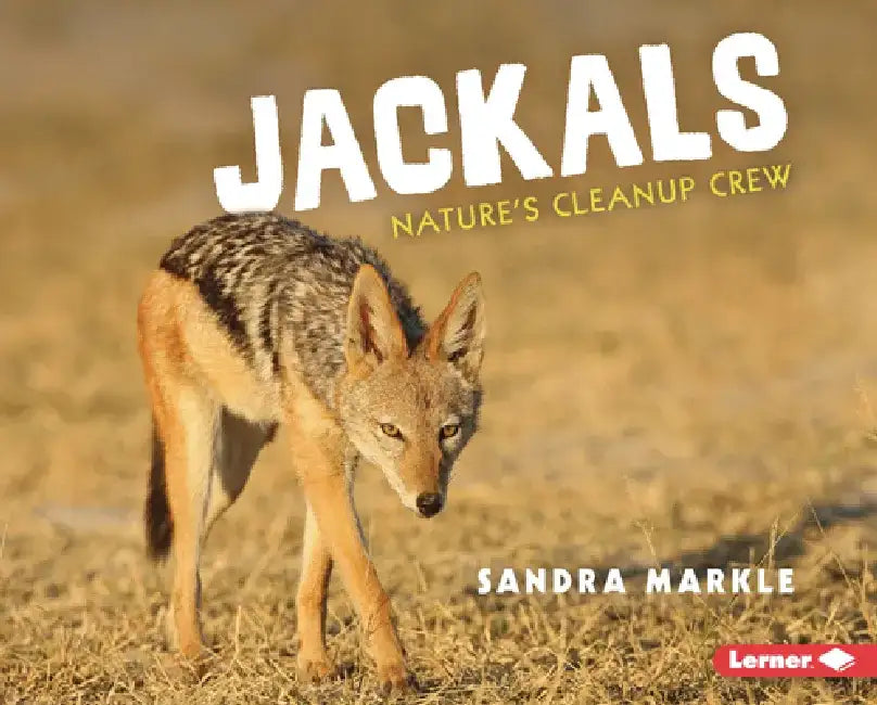 Jackals: Nature's Cleanup Crew by Sandra Markle