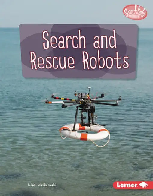 Search and Rescue Robots by Lisa Idzikowski