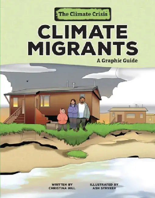 Climate Migrants: A Graphic Guide by Christina Hill