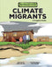 Climate Migrants: A Graphic Guide by Christina Hill