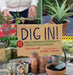 Dig In!: 12 Easy Gardening Projects Using Kitchen Scraps by Kari Cornell