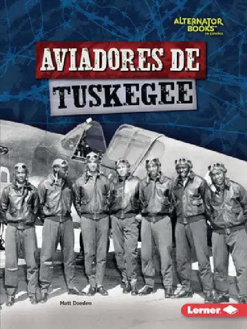 Aviadores de Tuskegee (Tuskegee Airmen) by Matt Doeden