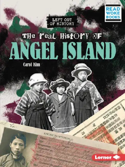 The Real History of Angel Island by Carol Kim