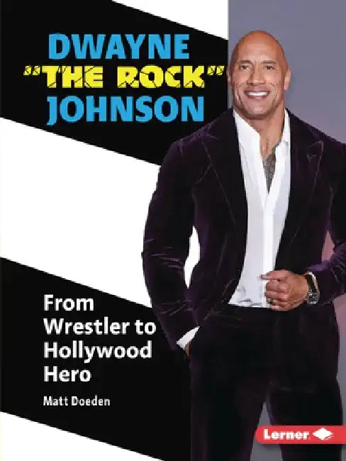 Dwayne the Rock Johnson: From Wrestler to Hollywood Hero by Matt Doeden