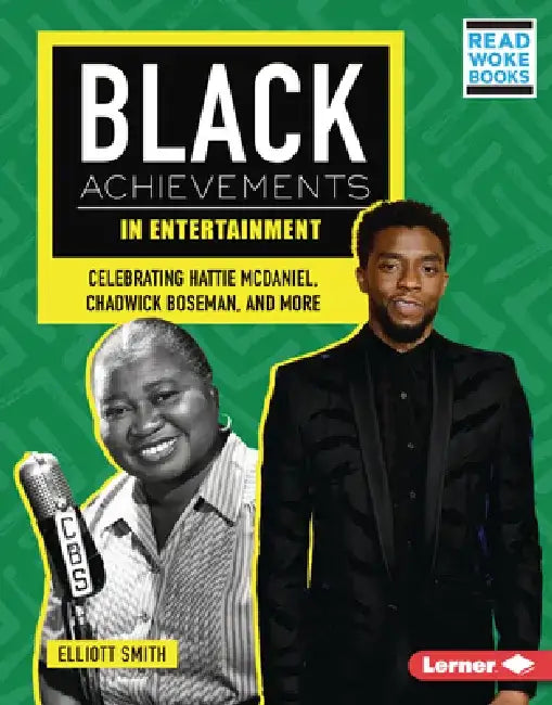 Black Achievements in Entertainment: Celebrating Hattie McDaniel, Chadwick Boseman, and More by Elliott Smith