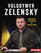 Volodymyr Zelensky: Heroic Leader of Ukraine by Mari Bolte