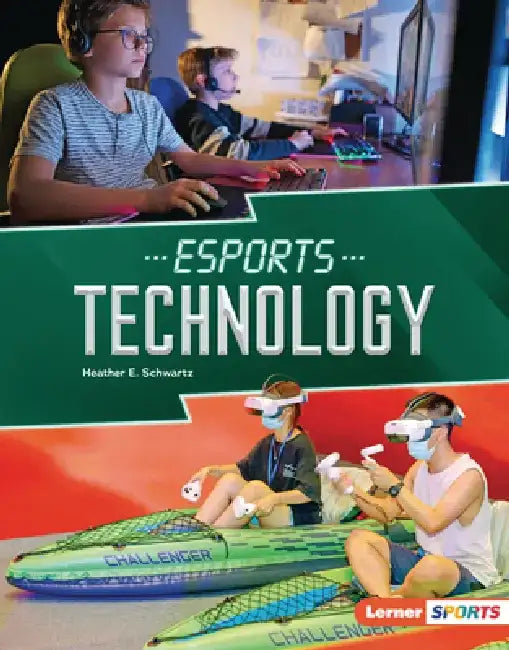 Esports Technology by Heather E. Schwartz