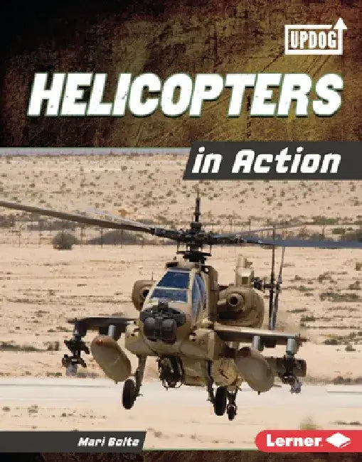 Helicopters in Action by Mari Bolte