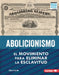 Abolicionismo (Abolitionism): El Movimiento Para Eliminar La Esclavitud (the Movement to End Slavery) by Elliott Smith