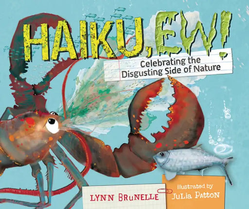 Haiku, Ew!: Celebrating the Disgusting Side of Nature by Lynn Brunelle