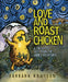 Love and Roast Chicken: A Trickster Tale from the Andes Mountains by Barbara Knutson
