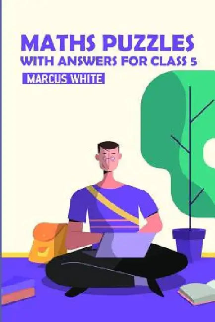 Maths Puzzles With Answers For Class 5: Mathrax Puzzles by Marcus White