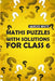 Maths Puzzles With Solutions For Class 6: CalcuDoku Puzzles by Marcus White
