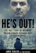 He's Out!: The True Story of Infamous Prison Escapee Richard Matt as Told by His Daughter by Bob Dicesare