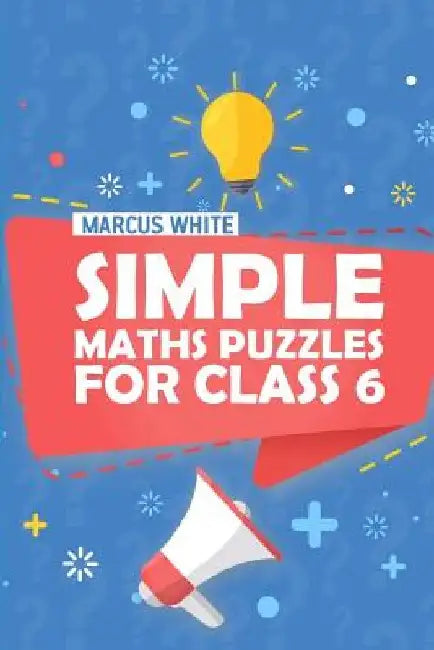 Simple Maths Puzzles For Class 6: Numbrix Puzzles by Marcus White