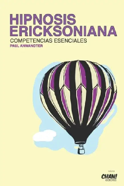 Hipnosis Ericksoniana: Competencias Esenciales by Editores, Chan!