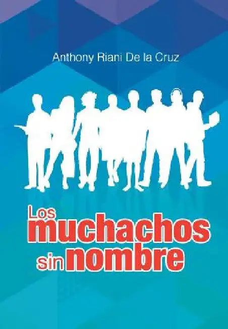 Los Muchachos Sin Nombre by Carvajal Arciniegas, Edward