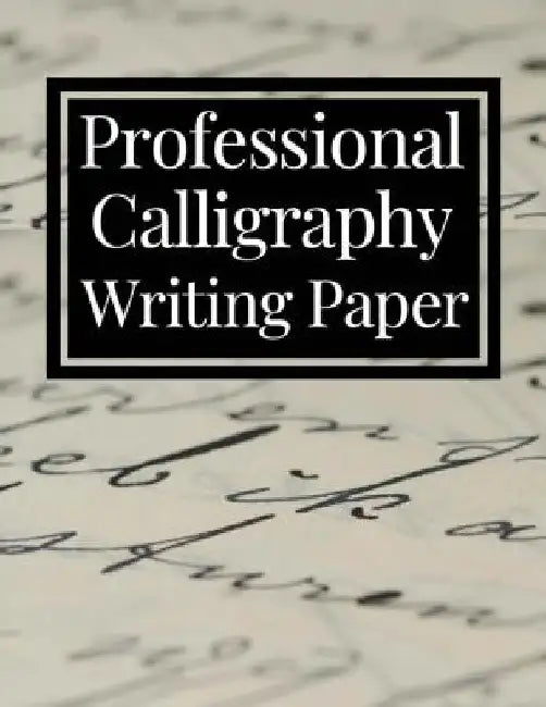 Professional Calligraphy Writing Paper: Practice Workbook For Lettering Artists And Beginners by Masterletter Print
