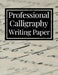 Professional Calligraphy Writing Paper: Practice Workbook For Lettering Artists And Beginners by Masterletter Print