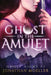 Ghost in the Amulet by Jonathan Moeller