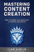 Mastering Content Creation: How to Grow and Monetize an Online Following: (Grow Your Youtube I by Kimlin, Liam