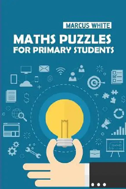 Maths Puzzles For Primary Students: Kakuro Puzzles by Marcus White