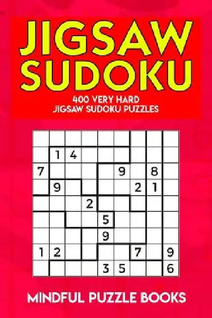 Jigsaw Sudoku: 400 Very Hard Jigsaw Sudoku Puzzles by Mindful Puzzle Books
