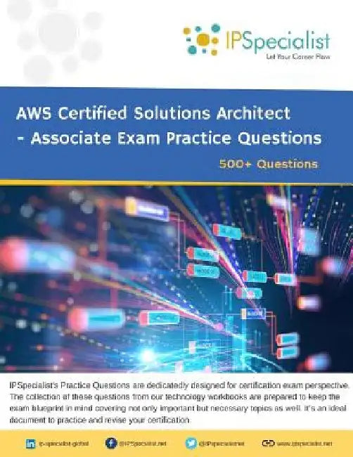 AWS Certified Solutions Architect - Associate Exam Practice Questions: 500+ Questions by Ip Specialist