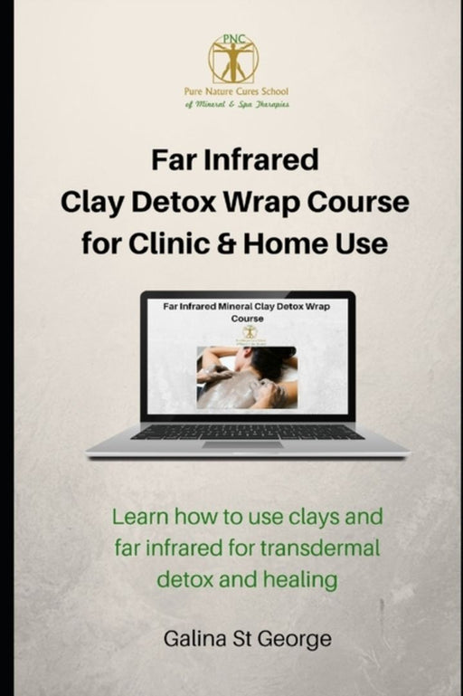 Far Infrared Clay Detox Wrap Course for Clinic & Home Use: Learn How to Use Clays and Far Infrared by St George, Galina