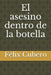 El Asesino Dentro de la Botella by Cubero, Felix