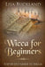 Wicca for Beginners: Step-By-Step Guide to Wicca by Lisa Buckland
