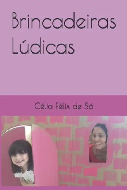 Brincadeiras Lúdicas by de Sá, Célia Félix