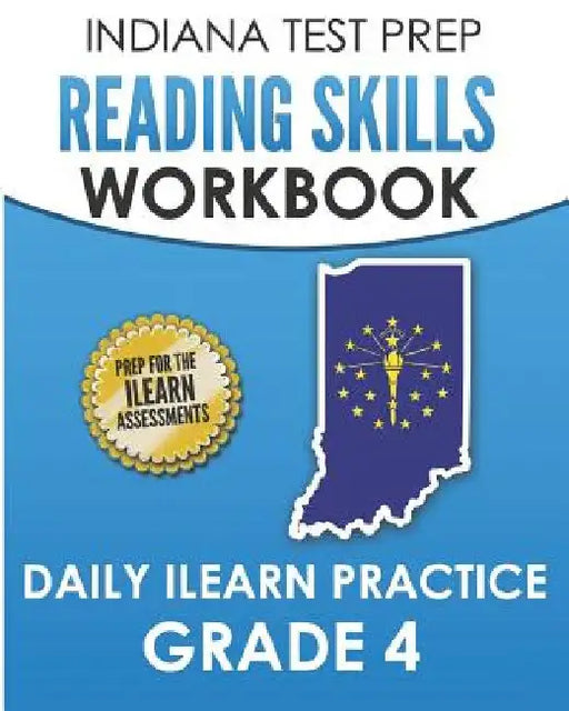 INDIANA TEST PREP Reading Skills Workbook Daily ILEARN Practice Grade 4: Practice for the ILEARN English Language Arts Assessments by I. Hawas