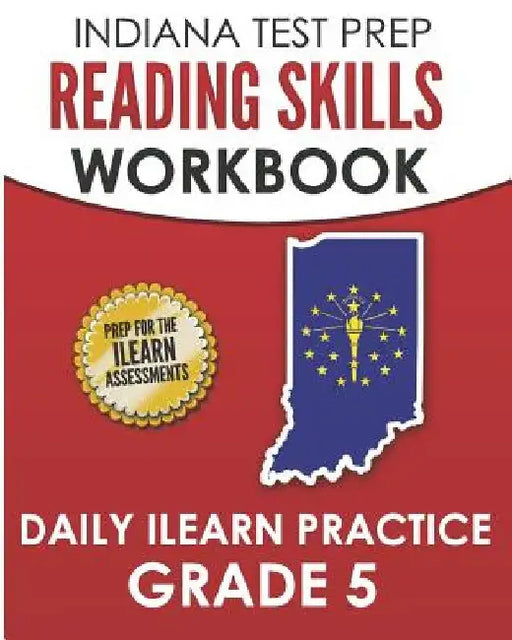 INDIANA TEST PREP Reading Skills Workbook Daily ILEARN Practice Grade 5: Practice for the ILEARN English Language Arts Assessments by I. Hawas