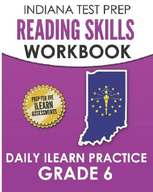 INDIANA TEST PREP Reading Skills Workbook Daily ILEARN Practice Grade 6: Practice for the ILEARN English Language Arts Assessments by I. Hawas
