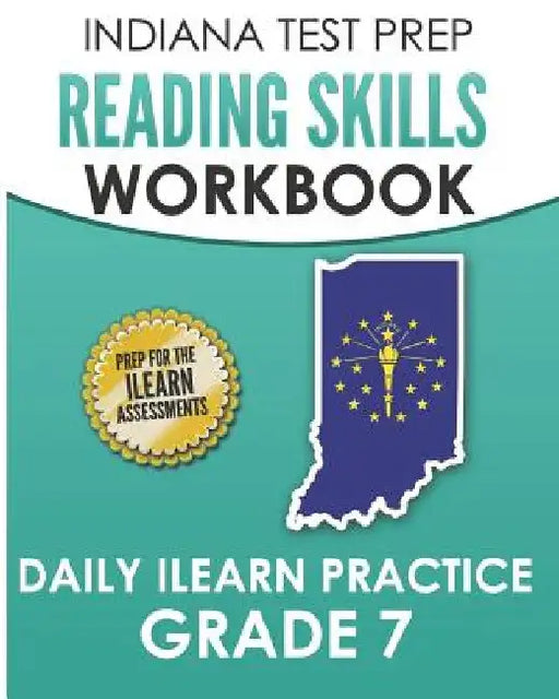 INDIANA TEST PREP Reading Skills Workbook Daily ILEARN Practice Grade 7: Practice for the ILEARN English Language Arts Assessments by I. Hawas