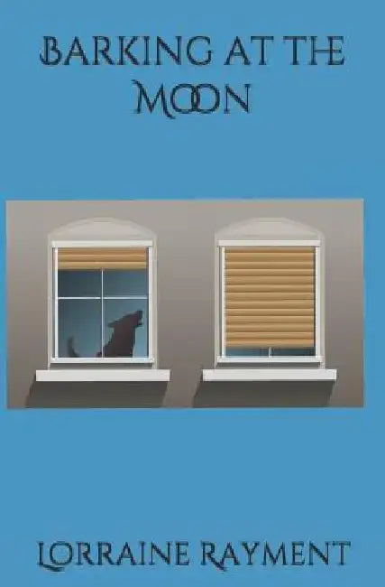 Barking at the Moon by Lorraine Rayment
