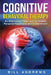 Cognitive Behavioral Therapy - An Alternative Treatment for Greater Personal Happiness and Contentment by Bill Andrews