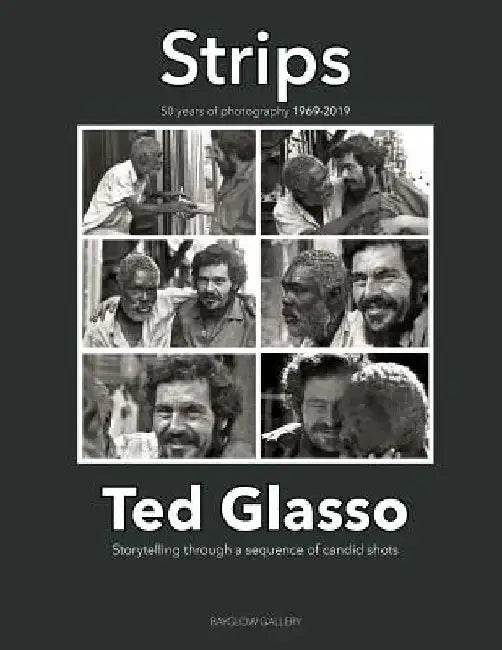 Strips 1969 - 2019: 50 years of photography - Storytelling through a sequence of candid shots: STRIPS by Ted Glasso