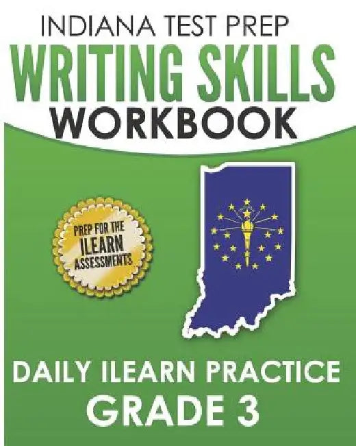 INDIANA TEST PREP Writing Skills Workbook Daily ILEARN Practice Grade 3: Preparation for the ILEARN English Language Arts Assessments by I. Hawas