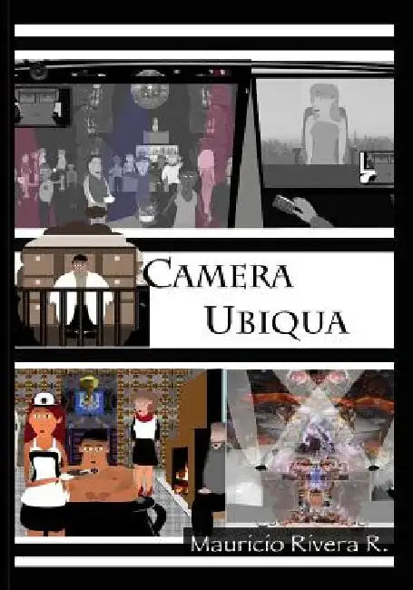 Camera Ubiqua: book two in the Saga of the Great Algorithm by Mauricio Rivera Ramirez