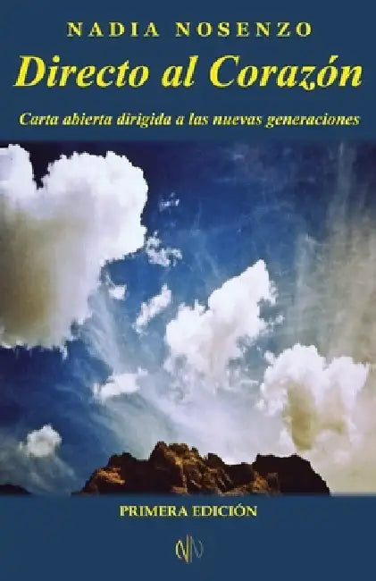 Directo al Corazón: Carta abierta dirigida a las nuevas generaciones by Nadia Nosenzo