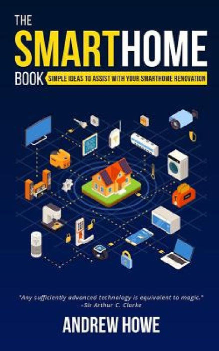 The Smarthome Book: Simple ideas to assist with your smarthome renovation by Andrew Howe