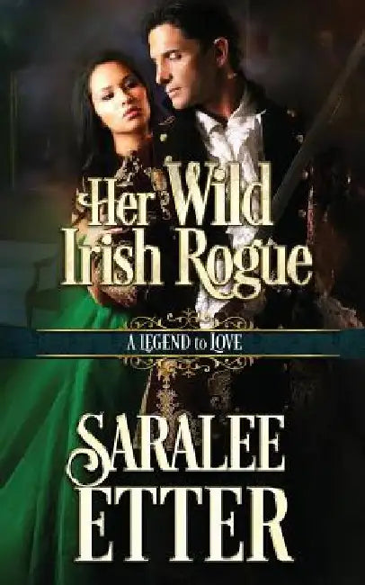 Her Wild Irish Rogue by A. Legend to Love Series
