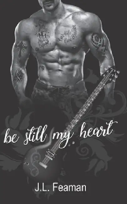 Be Still My Heart by J. L. Feaman