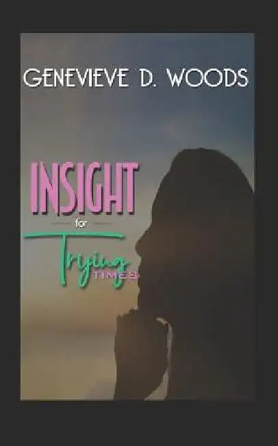 Insight for Trying Times by Dodson Media Designs