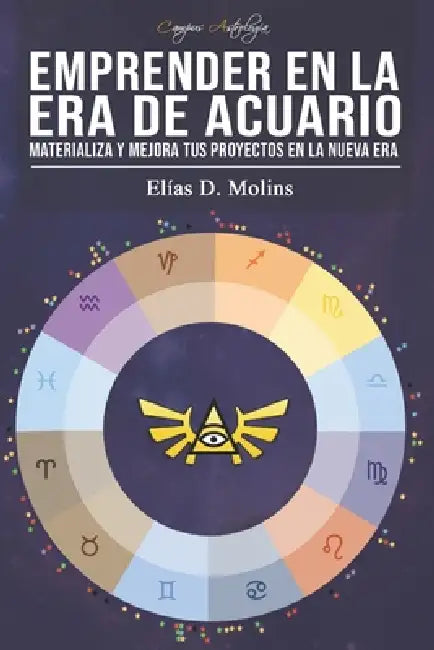 Emprender en la Era de Acuario: Emprende y materializa tus proyectos en la nueva Era by Elías D. Molins