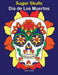 Sugar Skulls - Día de Los Muertos: Day of the Dead, Coloring Book for Adults by Sujatha Lalgudi