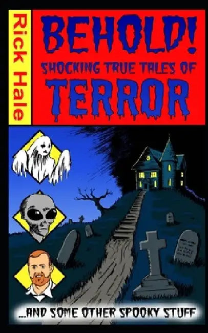 Behold! Shocking True Tales of Terror... ...And Some Other Spooky Stuff! by Mark Hetherington