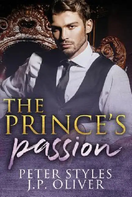 The Prince's Passion: A Fake Engagement Royalty Romance by J. P. Oliver
